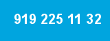 919 225 11 32